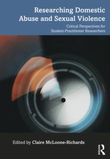 Researching Domestic Abuse and Sexual Violence : Critical Perspectives for Student-Practitioner Researchers