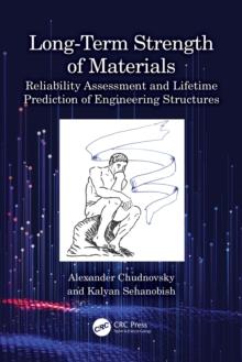 Long-Term Strength of Materials : Reliability Assessment and Lifetime Prediction of Engineering Structures