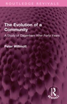 The Evolution of a Community : A Study of Dagenham After Forty Years