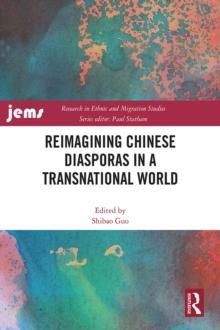 Reimagining Chinese Diasporas in a Transnational World