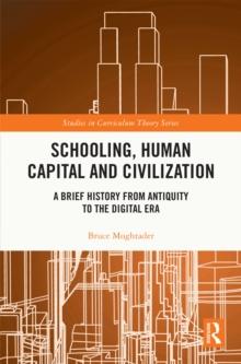 Schooling, Human Capital and Civilization : A Brief History from Antiquity to the Digital Era