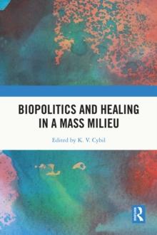 Biopolitics and Healing in a Mass Milieu