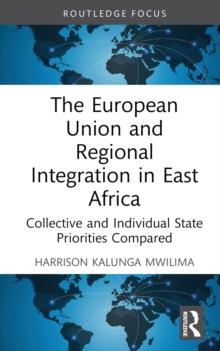 The European Union and Regional Integration in East Africa : Collective and Individual State Priorities Compared