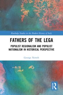 Fathers of the Lega : Populist Regionalism and Populist Nationalism in Historical Perspective