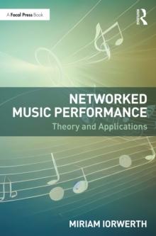 Networked Music Performance : Theory and Applications