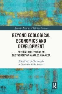 Beyond Ecological Economics and Development : Critical Reflections on the Thought of Manfred Max-Neef