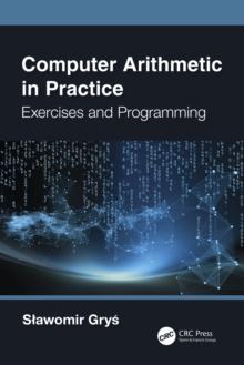 Computer Arithmetic in Practice : Exercises and Programming