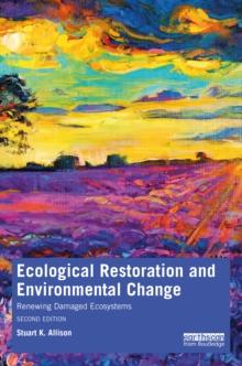 Ecological Restoration and Environmental Change : Renewing Damaged Ecosystems