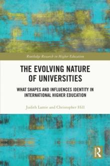 The Evolving Nature of Universities : What Shapes and Influences Identity in International Higher Education