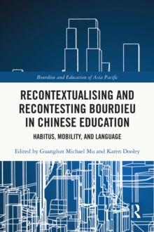 Recontextualising and Recontesting Bourdieu in Chinese Education : Habitus, Mobility and Language