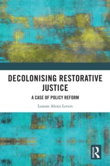 Decolonising Restorative Justice : A Case of Policy Reform