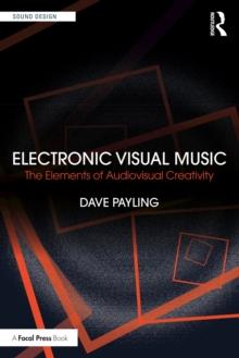 Electronic Visual Music : The Elements of Audiovisual Creativity