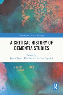 A Critical History of Dementia Studies