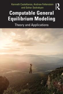 Computable General Equilibrium Modeling : Theory and Applications