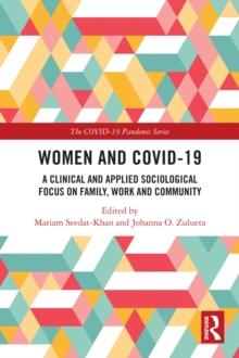 Women and COVID-19 : A Clinical and Applied Sociological Focus on Family, Work and Community