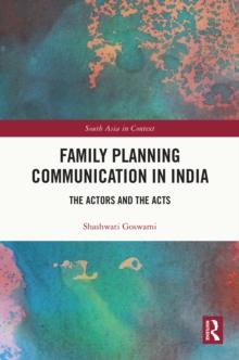 Family Planning Communication in India : The Actors and the Acts