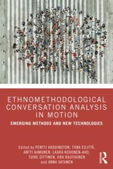 Ethnomethodological Conversation Analysis in Motion : Emerging Methods and New Technologies