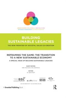 Reframing the Game: The Transition to a New Sustainable Economy : A Special Issue of Building Sustainable Legacies