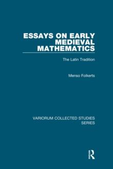 Essays on Early Medieval Mathematics : The Latin Tradition