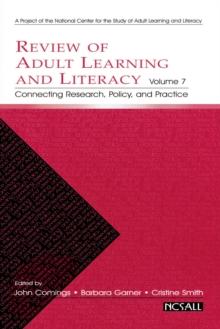 Review of Adult Learning and Literacy, Volume 7 : Connecting Research, Policy, and Practice