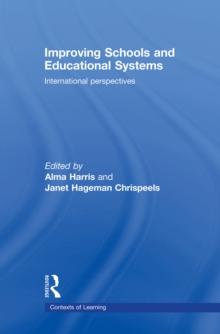 Improving Schools and Educational Systems : International Perspectives