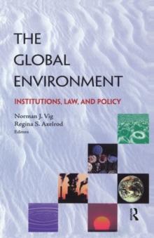 The Global Environment : Institutions, Law and Policy