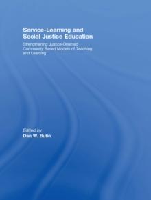 Service-Learning and Social Justice Education : Strengthening Justice-Oriented Community Based Models of Teaching and Learning