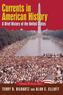 Currents in American History: A Brief History of the United States, Volume II: From 1861 : A Brief History of the United States, Volume II: From 1861