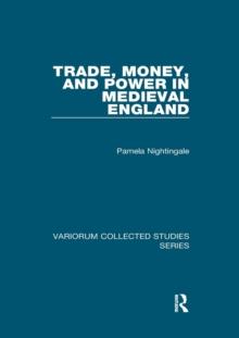 Trade, Money, and Power in Medieval England