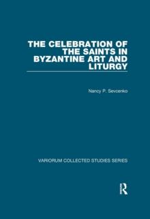 The Celebration of the Saints in Byzantine Art and Liturgy