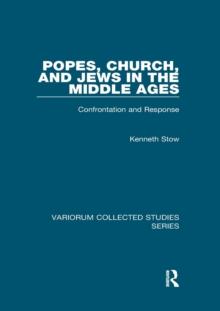 Popes, Church, and Jews in the Middle Ages : Confrontation and Response