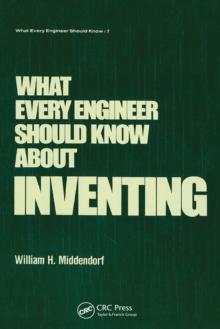 What Every Engineer Should Know about Inventing