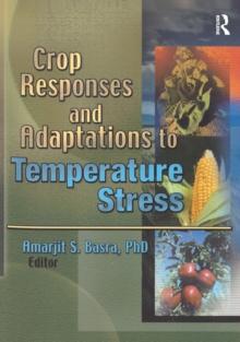 Crop Responses and Adaptations to Temperature Stress : New Insights and Approaches