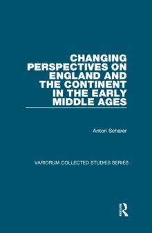 Changing Perspectives on England and the Continent in the Early Middle Ages