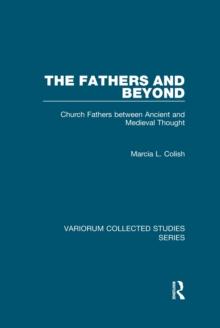 The Fathers and Beyond : Church Fathers between Ancient and Medieval Thought