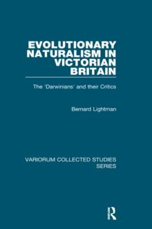 Evolutionary Naturalism in Victorian Britain : The 'Darwinians' and their Critics