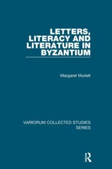 Letters, Literacy and Literature in Byzantium