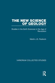 The New Science of Geology : Studies in the Earth Sciences in the Age of Revolution