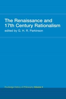 The Renaissance and 17th Century Rationalism : Routledge History of Philosophy Volume 4