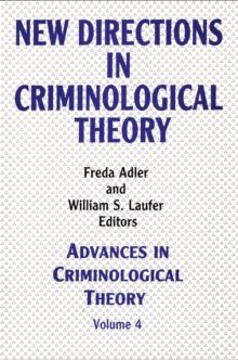 New Directions in Criminological Theory : Volume 4, New Directions in Criminological Theory