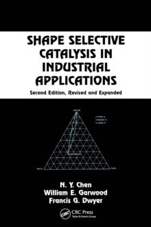 Shape Selective Catalysis in Industrial Applications, Second Edition,