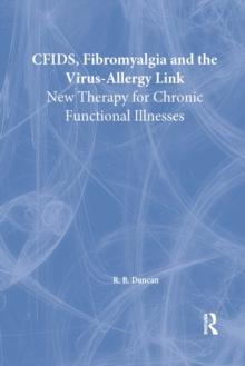 CFIDS, Fibromyalgia, and the Virus-Allergy Link : New Therapy for Chronic Functional Illnesses