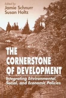 The Cornerstone of Development : Integrating Environmental, Social, and Economic Policies