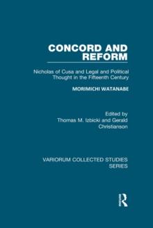 Concord and Reform : Nicholas of Cusa and Legal and Political Thought in the Fifteenth Century