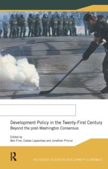 Development Policy in the Twenty-First Century : Beyond the Post-Washington Consensus