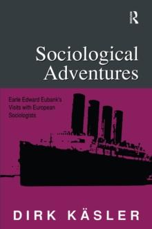 Sociological Adventures : Earle Edward Eubank's Visits with European Sociologists