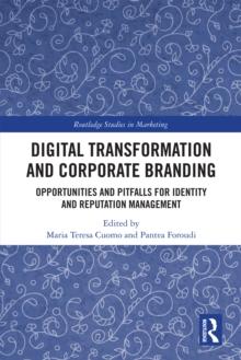 Digital Transformation and Corporate Branding : Opportunities and Pitfalls for Identity and Reputation Management