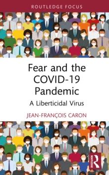 Fear and the COVID-19 Pandemic : A Liberticidal Virus