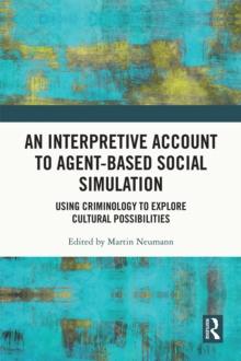 An Interpretive Account to Agent-based Social Simulation : Using Criminology to Explore Cultural Possibilities