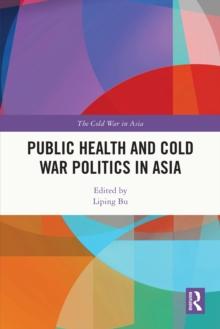 Public Health and Cold War Politics in Asia